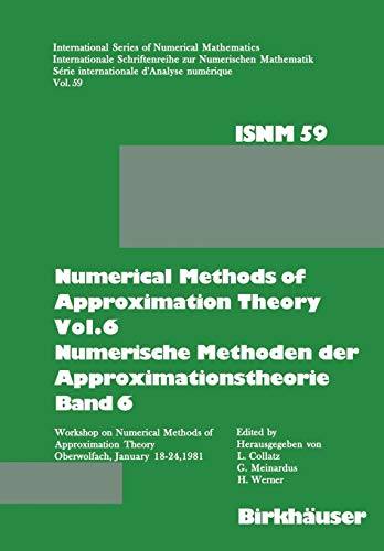 Numerical Methods of Approximation Theory, Vol.6 Numerische Methoden der Approximationstheorie, Band 6: Workshop on Numerical Methods of ... Series of Numerical Mathematics, 6, Band 6)
