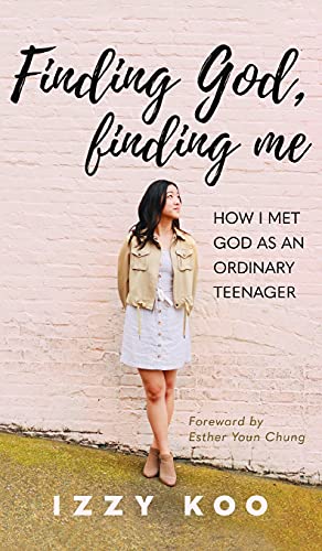 Finding God, Finding Me: How I met God as an ordinary teenager