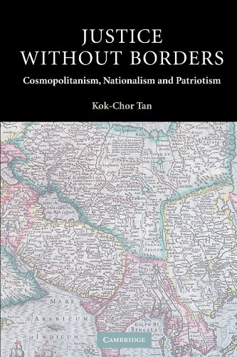 Justice without Borders: Cosmopolitanism, Nationalism, and Patriotism (Contemporary Political Theory)