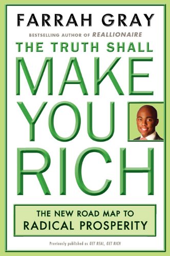 The Truth Shall Make You Rich: The New Road Map to Radical Prosperity