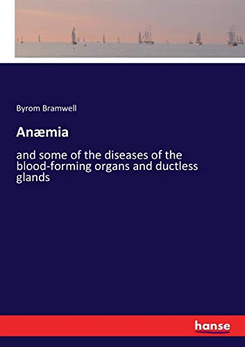 Anæmia: and some of the diseases of the blood-forming organs and ductless glands