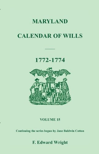 Maryland Calendar of Wills, Volume 15: 1772-1774