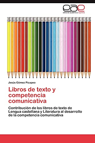 Libros de texto y competencia comunicativa: Contribución de los libros de texto de Lengua castellana y Literatura al desarrollo de la competencia comunicativa