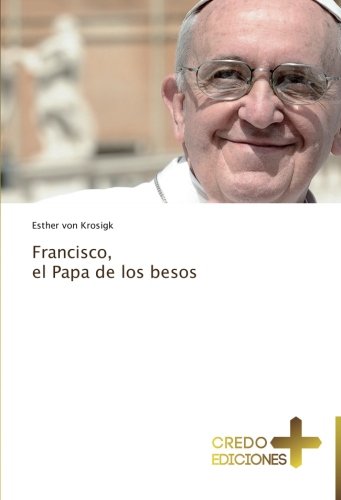 Francisco, el Papa de los besos