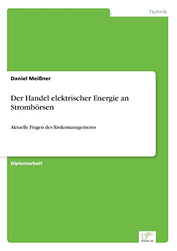 Der Handel elektrischer Energie an Strombörsen: Aktuelle Fragen des Risikomanagements
