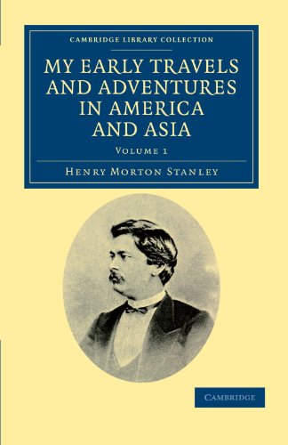 My Early Travels and Adventures in America and Asia 2 Volume Set: My Early Travels and Adventures in America and Asia: Volume 1 (Cambridge Library Collection - Travel and Exploration in Asia)