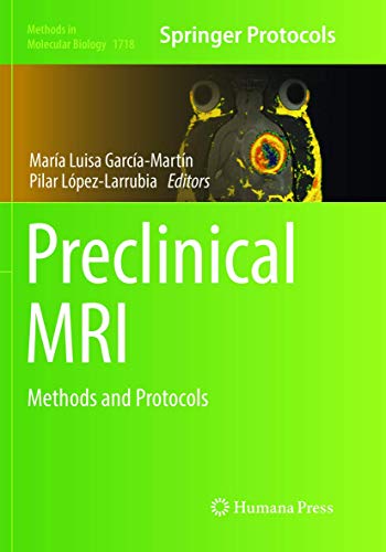 Preclinical MRI: Methods and Protocols (Methods in Molecular Biology, Band 1718)