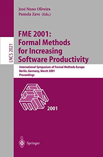 FME 2001: Formal Methods for Increasing Software Productivity: International Symposium of Formal Methods Europe, Berlin, Germany, March 12-16, 2001, Proceedings (Lecture Notes in Computer Science)