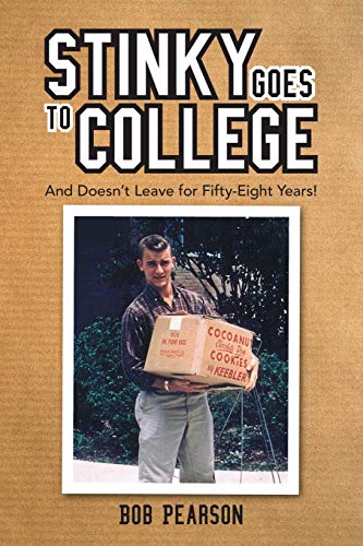 Stinky Goes to College: And Doesn't Leave for FiftyEight Years!