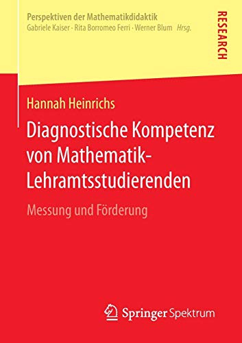 Diagnostische Kompetenz von Mathematik-Lehramtsstudierenden: Messung und Förderung (Perspektiven der Mathematikdidaktik)