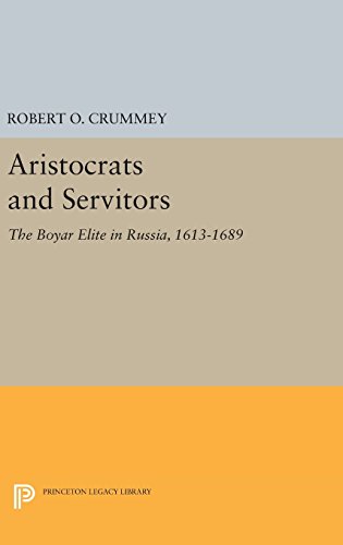 Aristocrats and Servitors: The Boyar Elite in Russia, 1613-1689 (Princeton Legacy Library, Band 866)