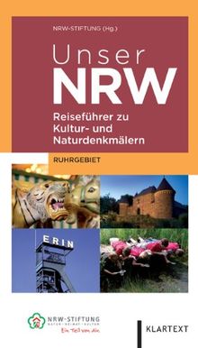 Unser NRW - Ruhrgebiet: Reiseführer zu den Kultur- und Naturdenkmälern in Nordrhein-Westfalen