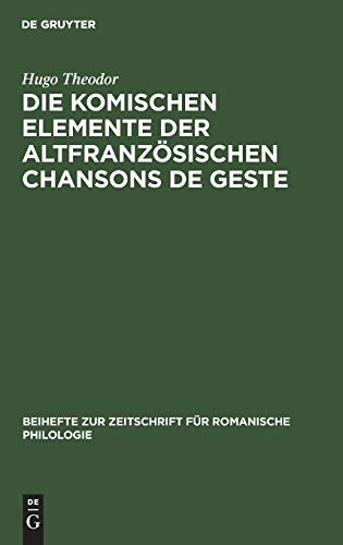 Die komischen Elemente der altfranzösischen chansons de geste (Beihefte zur Zeitschrift für romanische Philologie, 48, Band 48)