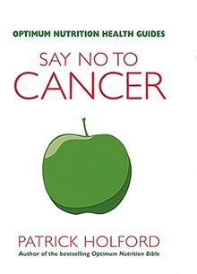 Say No to Cancer (Optimum Nutrition Health Guides)