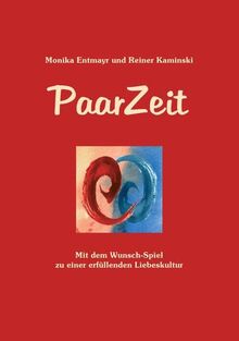 PaarZeit: Mit dem Wunsch-Spiel zu einer erfüllenden Liebeskultur