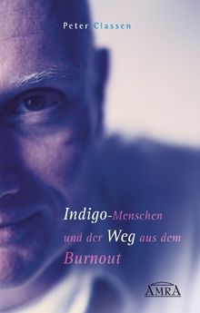 Indigo-Menschen und der Weg aus dem Burnout: Ihr Anderssein ist eine Chance