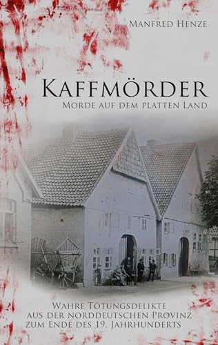 Kaffmörder: Morde auf dem platten Lande