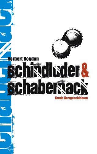 Schindluder & Schabernack: Krude Kurzgeschichten