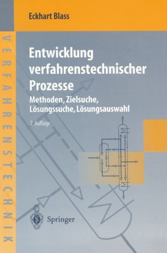Entwicklung verfahrenstechnischer Prozesse: Methoden, Zielsuche, Lösungssuche, Lösungsauswahl (Chemische Technik Verfahrenstechnik) (German Edition)