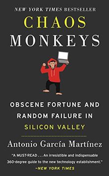 Chaos Monkeys Intl: Obscene Fortune and Random Failure in Silicon Valley