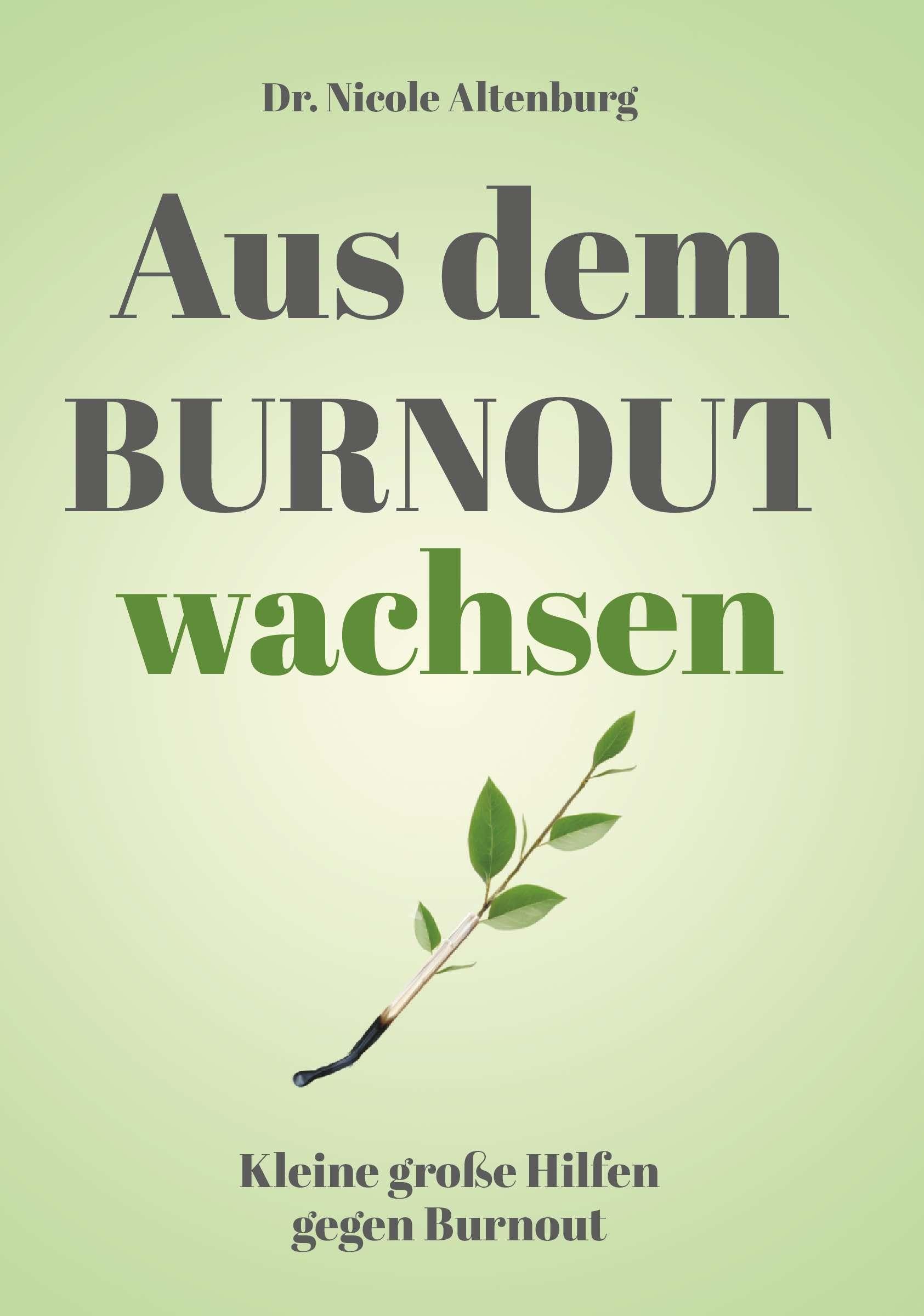 Aus dem Burnout wachsen: Kleine große Hilfen gegen Burnout