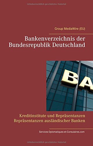 Bankenverzeichnis der Bundesrepublik Deutschland: Kreditinstitute und Repräsentanzen Repräsentanzen ausländischer Banken