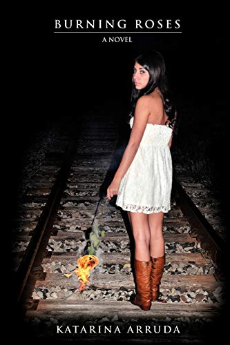 Burning Roses: A novel