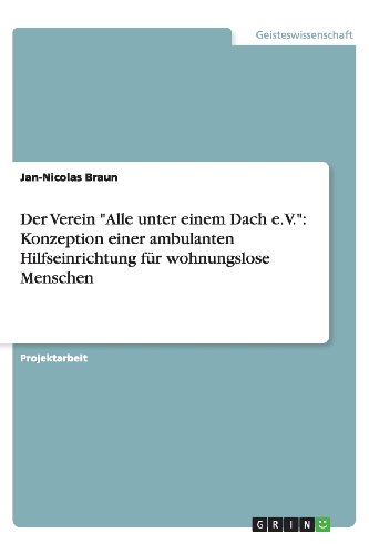 Der Verein Alle unter einem Dach e.V.: Konzeption einer ambulanten Hilfseinrichtung für wohnungslose Menschen