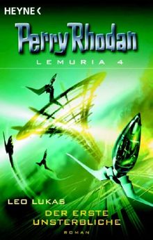 Perry Rhodan Lemuria 04. Der erste Unsterbliche.