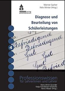 Diagnose und Beurteilung von Schülerleistungen - Grundlagen und Reformansätze (Professionswissen für Lehrerinnen und Lehrer)