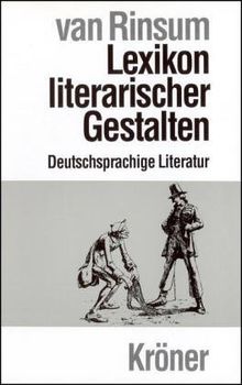 Kröners Taschenausgabe 420: Lexikon literarischer Gestalten, 1. Deutschsprachige Literatur