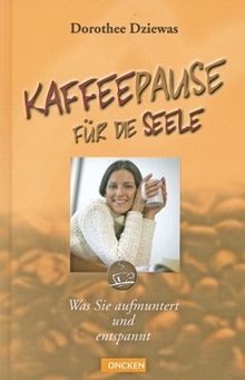 Kaffeepause für die Seele - Buch: Was Sie aufmuntert und entspannt