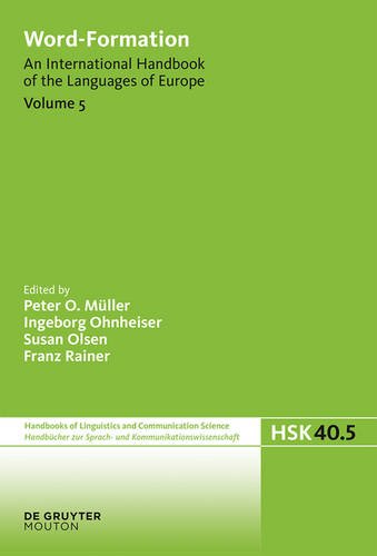 Word-Formation: An International Handbook of the Languages of Europe (Handbücher zur Sprach- und Kommunikationswissenschaft / Handbooks of Linguistics and Communication Science (HSK))
