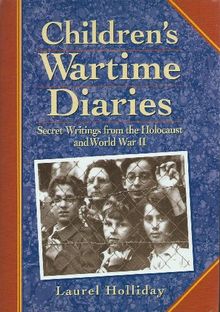Children's Wartime Diaries: Secret Writings from the Holocaust and World War II