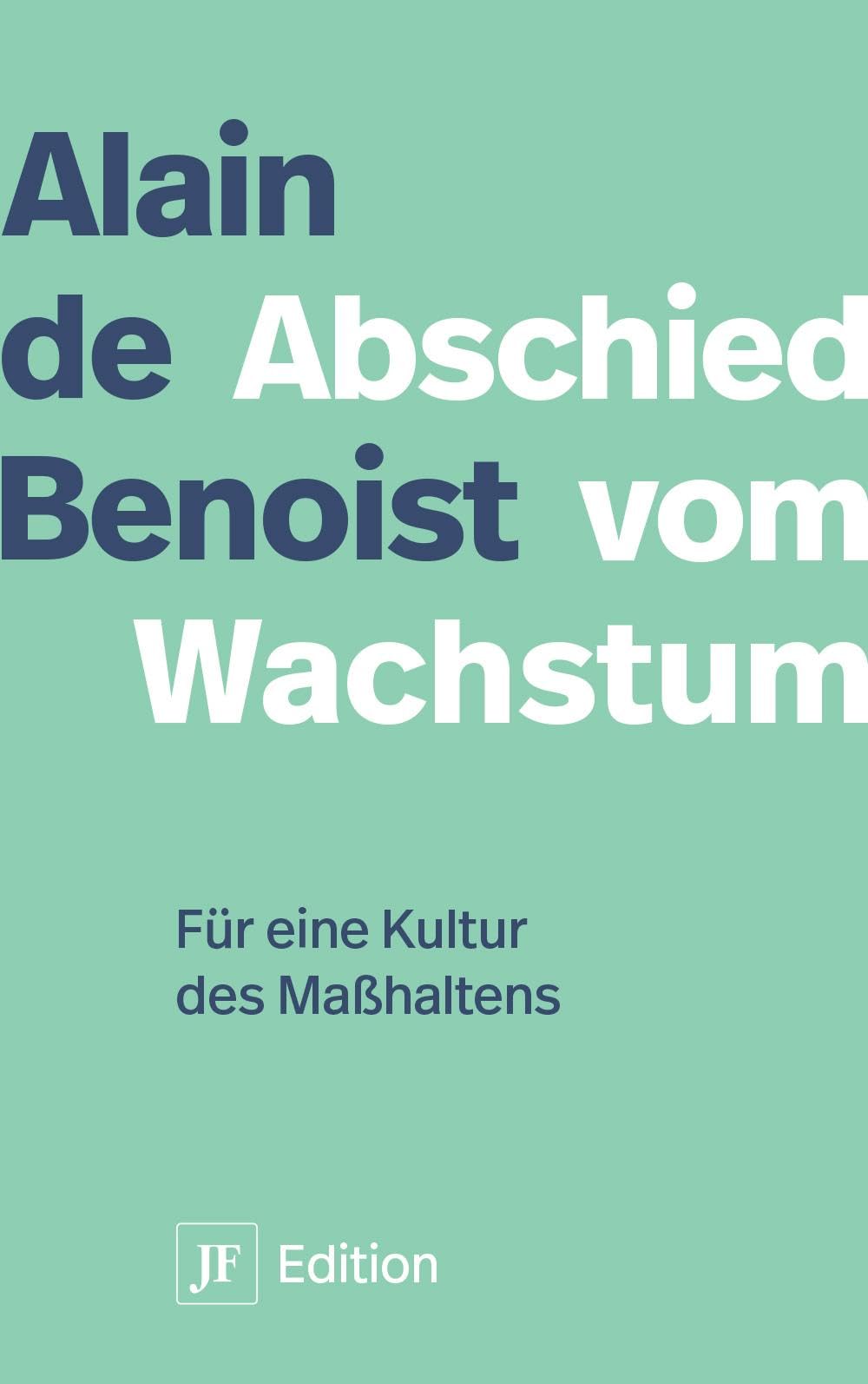 Abschied vom Wachstum: Für eine Kultur des Maßhaltens (JF Edition)