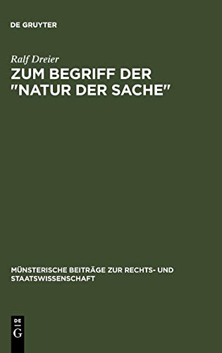 Zum Begriff der Natur der Sache (Münsterische Beiträge zur Rechts- und Staatswissenschaft, 9, Band 9)