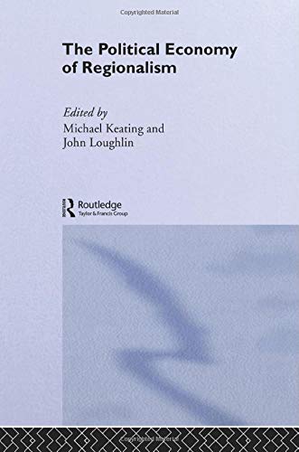 The Political Economy of Regionalism (The Cass Series in Regional and Federal Studies)