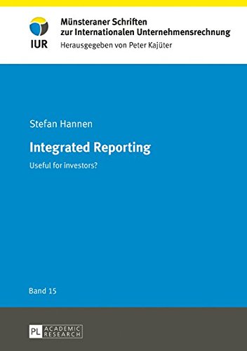 Integrated Reporting: Useful for investors? (Münsteraner Schriften zur Internationalen Unternehmensrechnung)