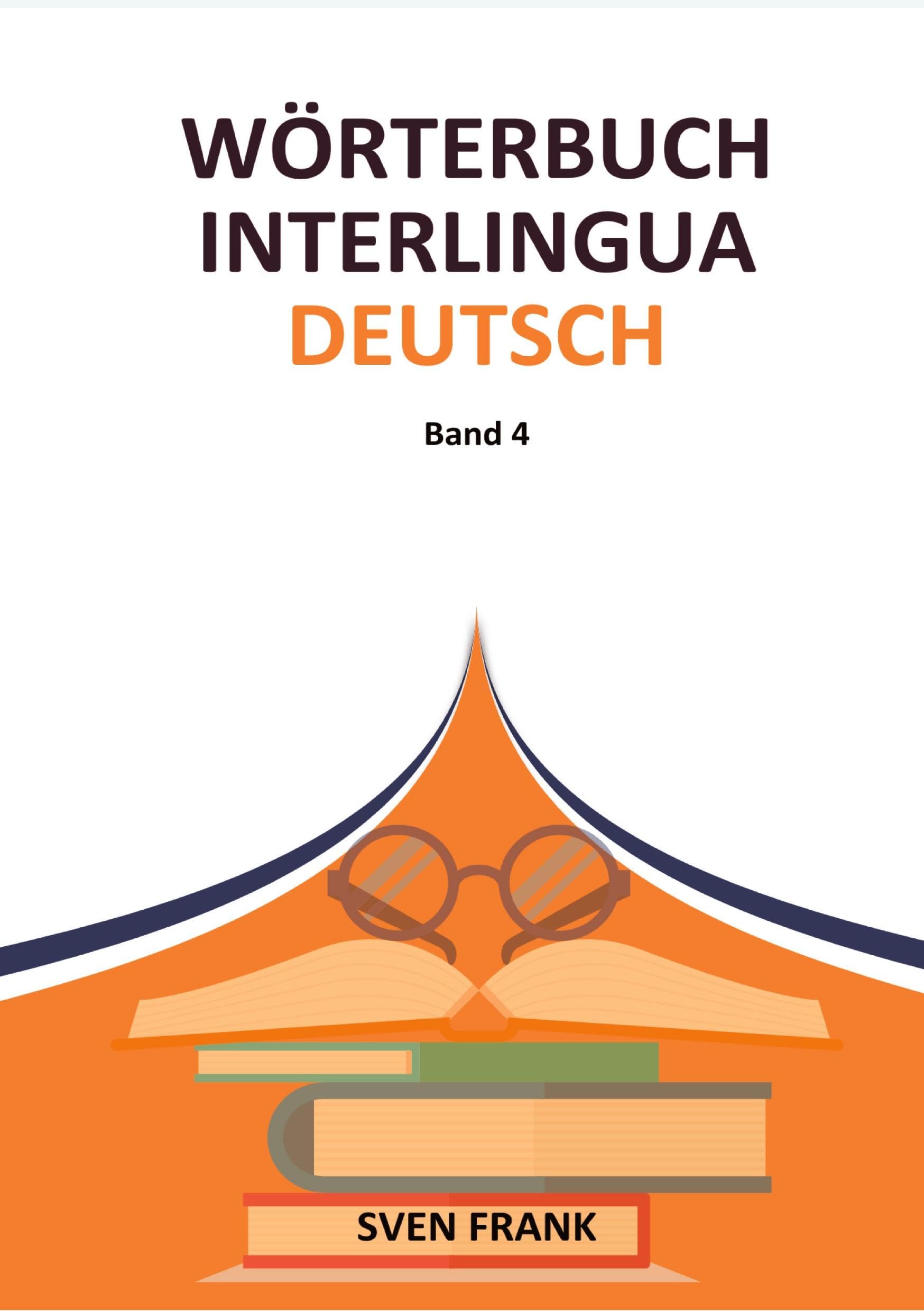 Wörterbuch Interlingua - Deutsch: Band 4
