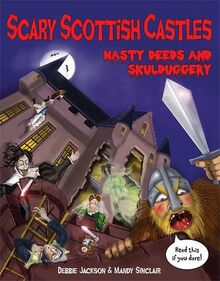 Scary Scottish Castles: Nasty Deeds & Skulduggery