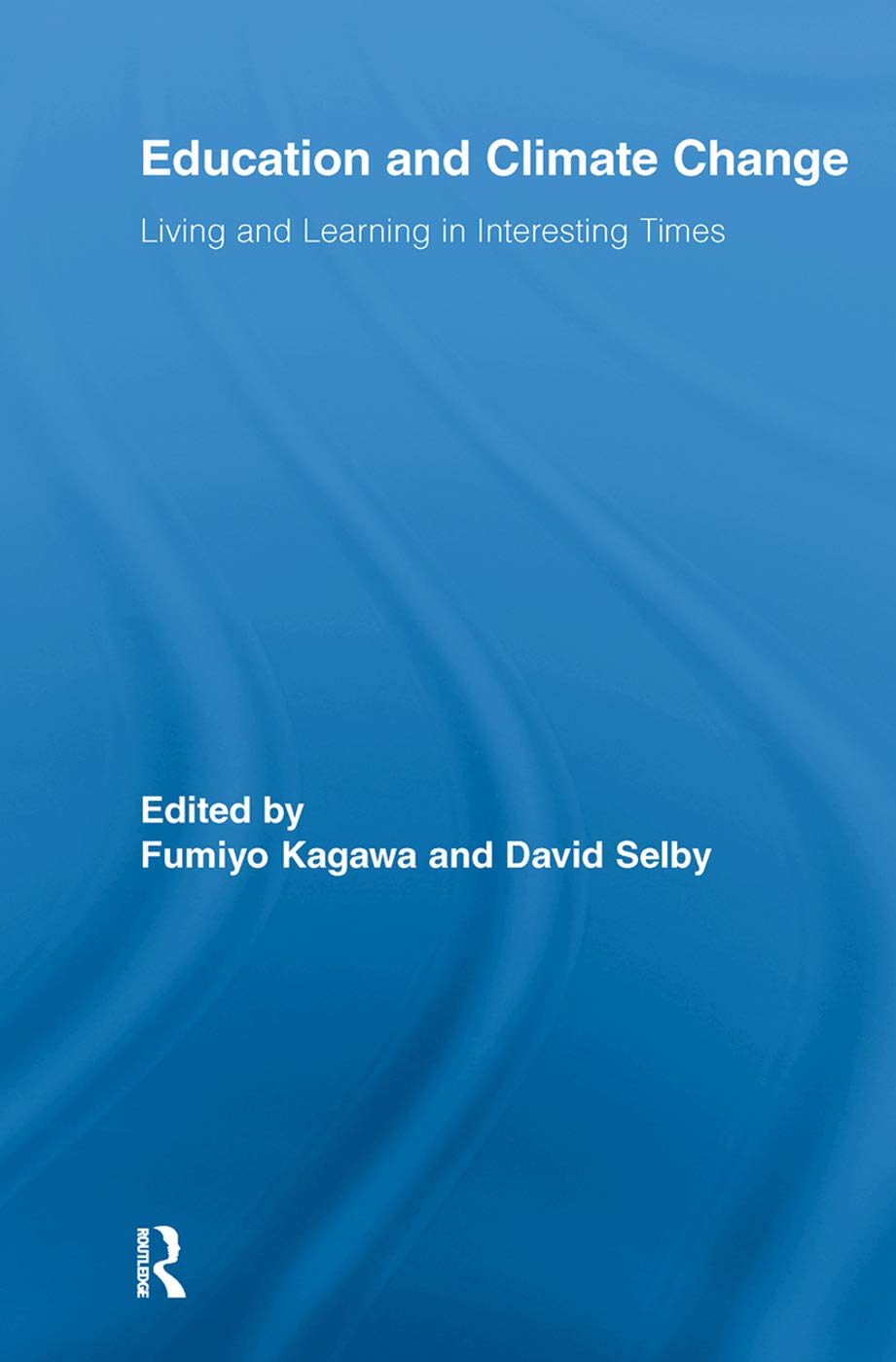 Education and Climate Change: Living and Learning in Interesting Times (Routledge Research in Education, Band 30)