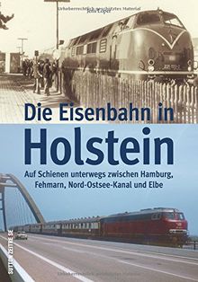 Historische Fotos und Postkarten dokumentieren Haupt- und Nebenbahnen sowie stillgelegte Bahnstrecken, typische Fahrzeuge und den Transitverkehr in Holstein. (Sutton - Auf Schienen unterwegs)
