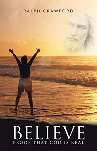 Believe: Proof that God is Real