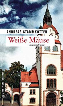 Weiße Mäuse: Kriminalroman (Kriminalromane im GMEINER-Verlag)