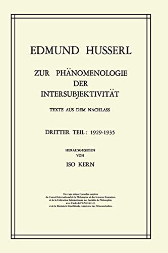 Zur Phänomenologie der Intersubjektivität: Texte aus dem Nachlass Dritter Teil: 1929-1935 (Husserliana: Edmund Husserl – Gesammelte Werke, 15, Band 15)