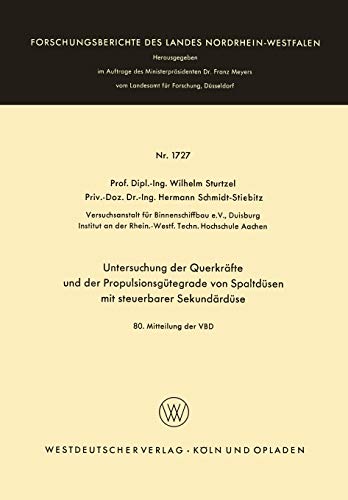 Untersuchung der Querkräfte und der Propulsionsgütegrade von Spaltdüsen mit steuerbarer Sekundärdüse: 80. Mitteilung der VBD (Forschungsberichte des Landes Nordrhein-Westfalen, 1727, Band 1727)