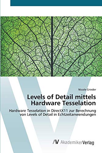 Levels of Detail mittels Hardware Tesselation: Hardware Tesselation in DirectX11 zur Berechnung von Levels of Detail in Echtzeitanwendungen