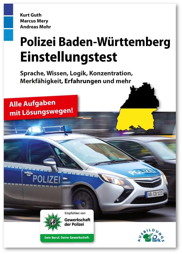 Polizei Baden-Württemberg Einstellungstest: Fit für den Eignungstest im Auswahlverfahren | Sprache, Wissen, Logik, Konzentration, Merkfähigkeit und mehr | Über 800 Aufgaben mit allen Lösungswegen
