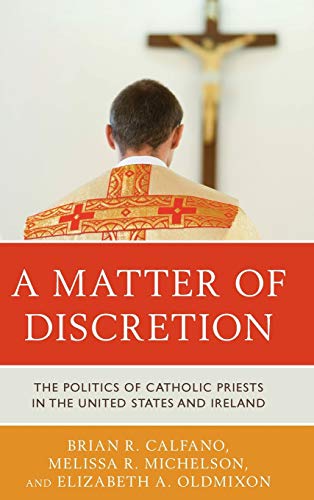 A Matter of Discretion: The Politics of Catholic Priests in the United States and Ireland