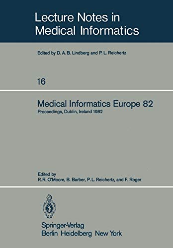 Medical Informatics Europe 82: Fourth Congress of the European Federation of Medical Informatics Proceedings, Dublin, Ireland, March 21–25, 1982 (Lecture Notes in Medical Informatics, 16, Band 16)